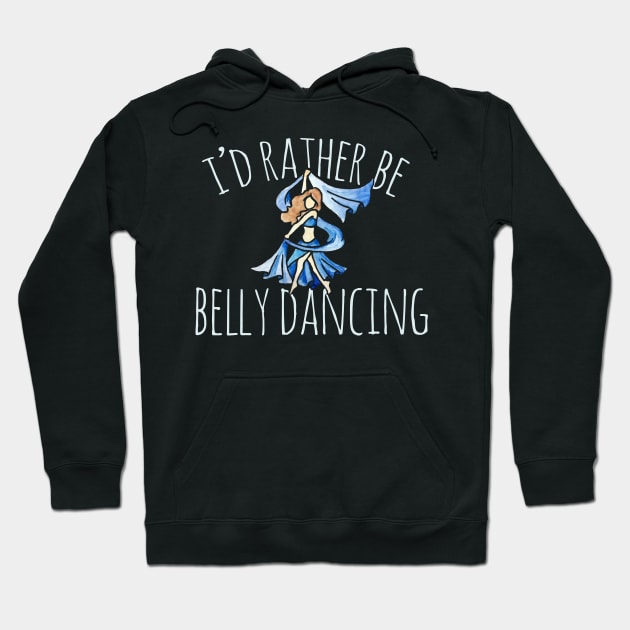 I'd rather be belly dancing Hoodie by bubbsnugg